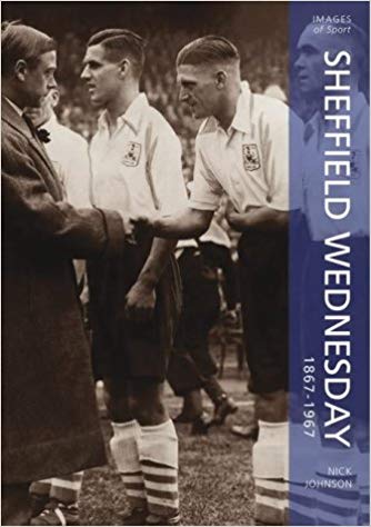 Cover of Sheffield Wednesday 1867–1967 — Images of Sport by Nick Johnson