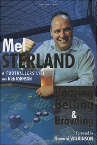 Cover of Boozing, Betting & Brawling — The Autobiography of Mel Sterland by Nick Johnson